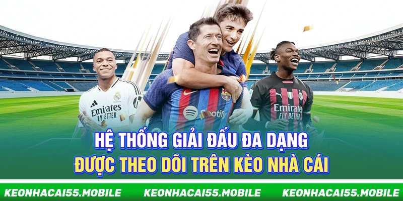 Kèo Nhà Cái ⭐️ Soi Tỷ Lệ Kèo Bóng Đá, Keonhacai5 Mới Nhất 2026 25 Hệ thống giải đấu đa dạng được theo dõi trên Kèo Nhà Cái