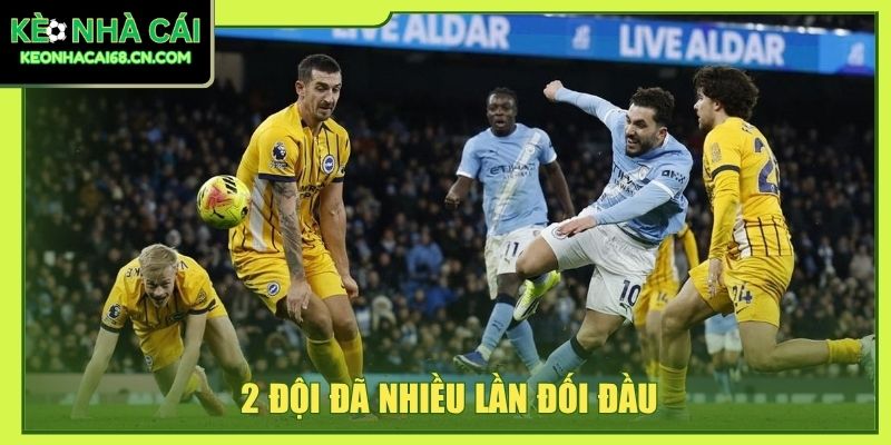 Nhận Định Man City Vs Brighton - Màn So Tốc Độ Tại Etihad 4 2 đội đã nhiều lần đối đầu