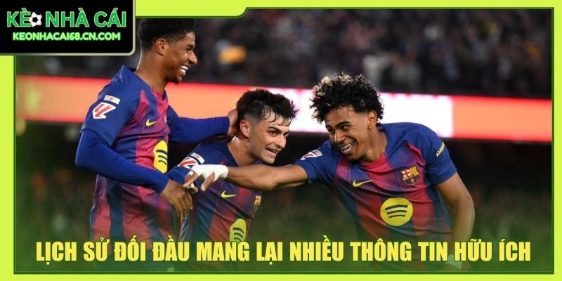 Lịch sử đối đầu mang lại nhiều thông tin hữu ích