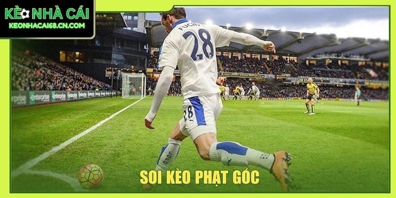 Soi Kèo Phạt Góc - Các Loại Cơ Bản Và 3 Kinh Nghiệm Hữu Ích 8 Soi kèo phạt góc
