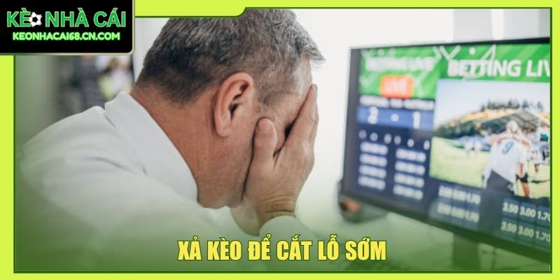 Xả kèo để cắt lỗ sớm