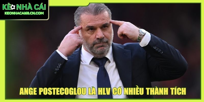 Ange Postecoglou là HLV có nhiều thành tích