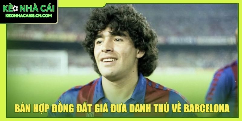 Bản hợp đồng đắt giá đưa danh thủ về Barcelona