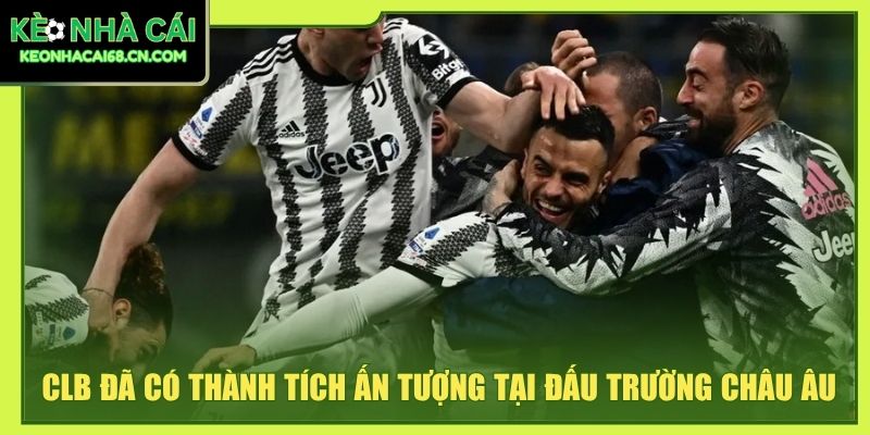 Juventus - Bà Đầm Già Thành Turin Với Di Sản Lẫy Lừng 4 CLB đã có thành tích ấn tượng tại đấu trường châu Âu