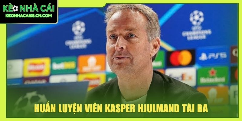 Huấn luyện viên Kasper Hjulmand tài ba