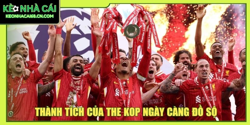 Liverpool - Đế Chế Đỏ Viết Nên Những Chương Sử Rực Lửa 4 Thành tích của The Kop ngày càng đồ sộ